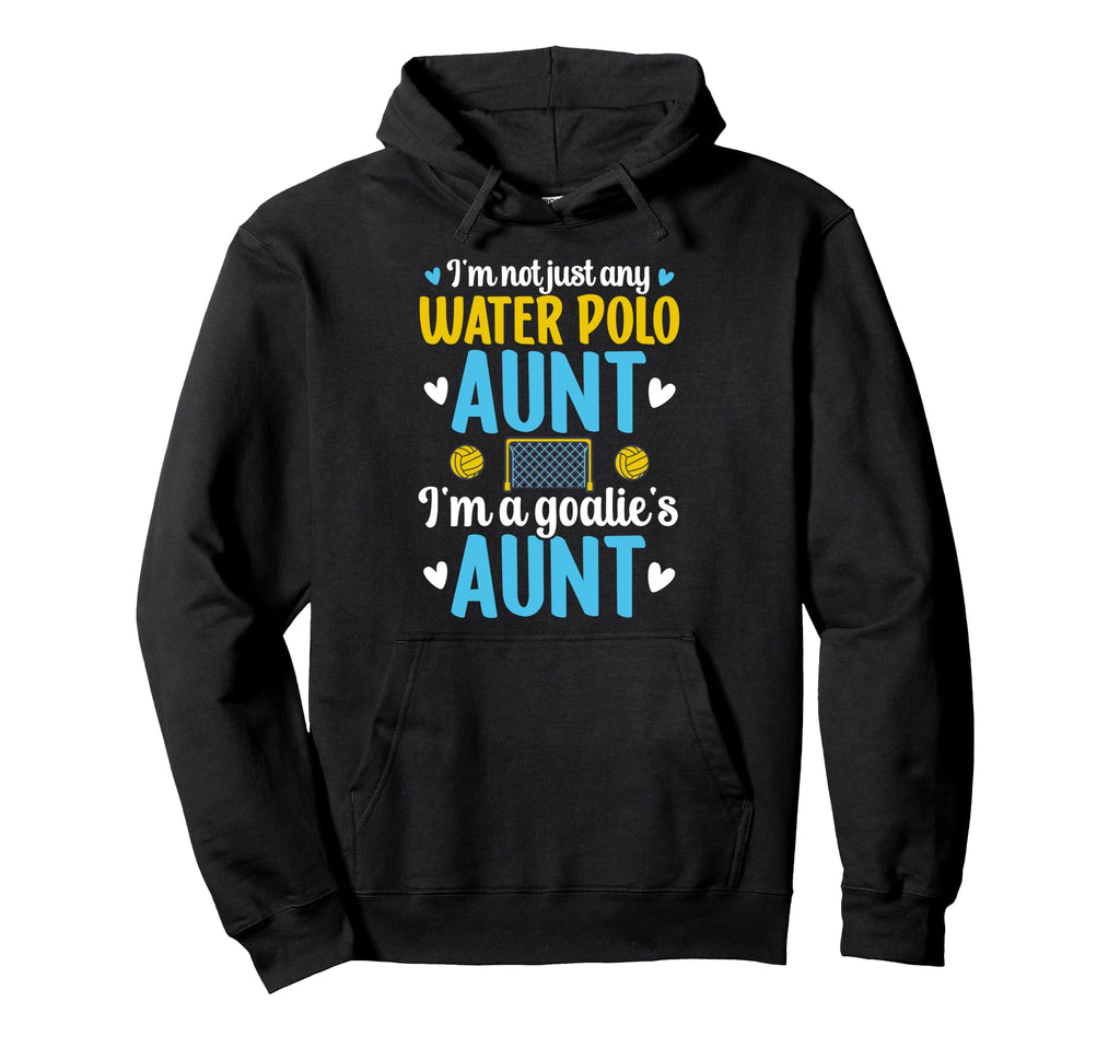 Im Water Polo Goalie Aunt Water Polo Hoodie - Custom Art Print Men Women