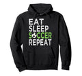 Eat Sleep Soccer Repeat Sport Player Love Hoodie - Streetwear Style Unisex