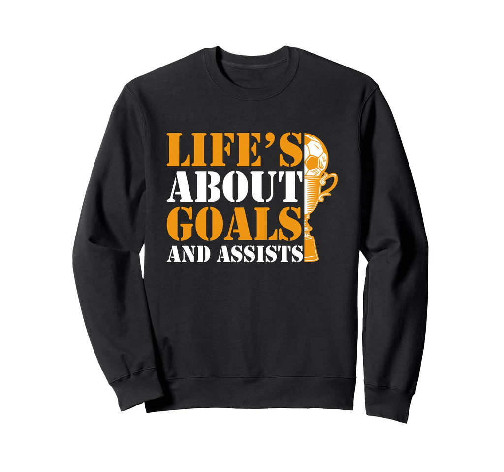 Lifes About Goals And Assists Sweatshirt - Fun Novelty Design for Adults