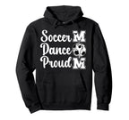 Proud Soccer And Dance Mom Soccer Player Hoodie - Custom Art Print Unisex