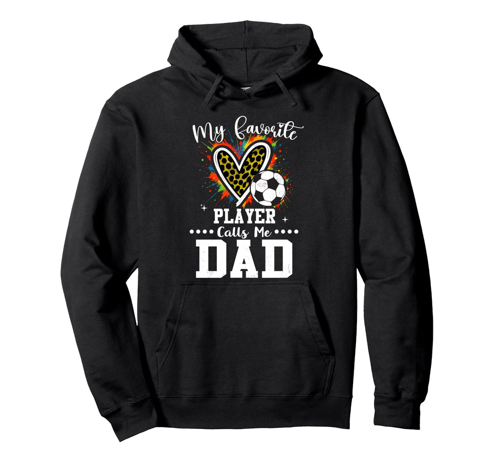 My Favorite Soccer Player Calls Me Dad Hoodie - Unique Graphic Unisex