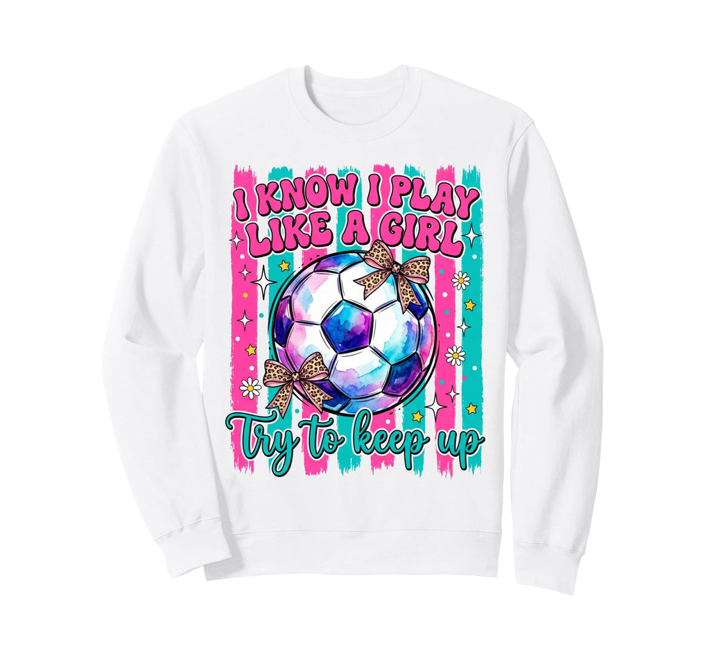 I Know I Play Like Try To Keep Sweatshirt - Fun Novelty Design Men Women