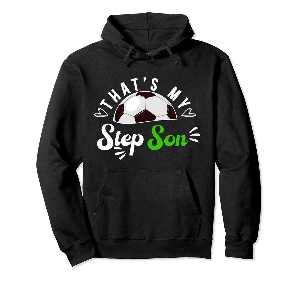 Thats My Stepson Soccer Step Mom Hoodie - Casual Everyday Wear Men Women