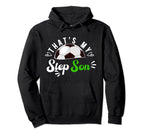 Thats My Stepson Soccer Step Mom Hoodie - Casual Everyday Wear Men Women