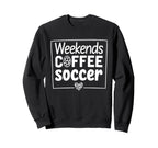 Weekends Coffee And Soccer Mom Life Sweatshirt - Unique Graphic Men Women