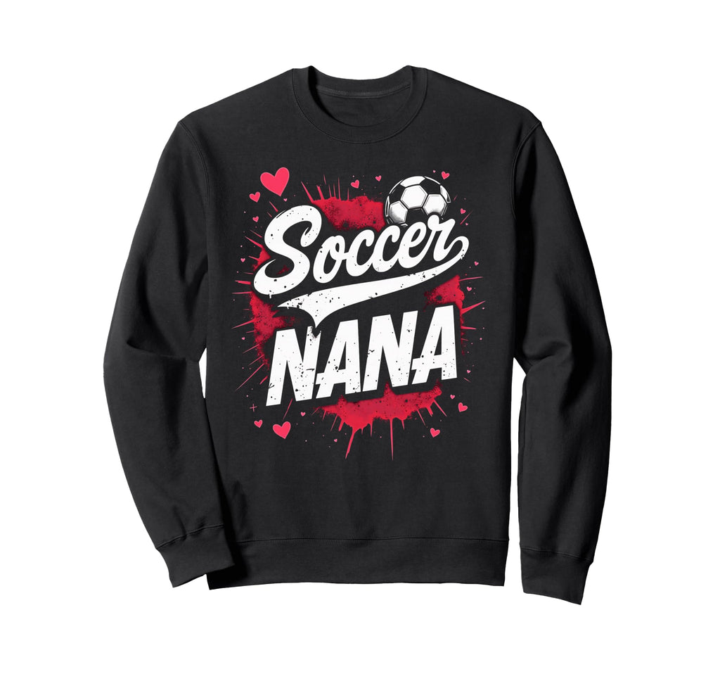Proud Soccer Nana Funny Grandma Sweatshirt - Custom Art Print Men Women