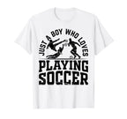 Soccer Just Who Loves Playing Soccer T-Shirt - Casual Everyday Wear Unisex