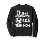 Chaos Coordinator Soccer Team Mom Sweatshirt - Trendy Graphic Men Women