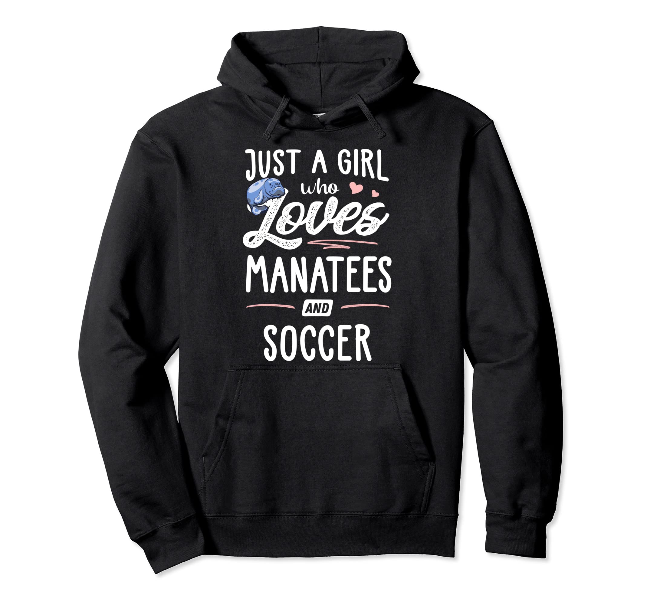 Just Who Loves Manatees And Soccer Hoodie - Casual Everyday Wear Men Women