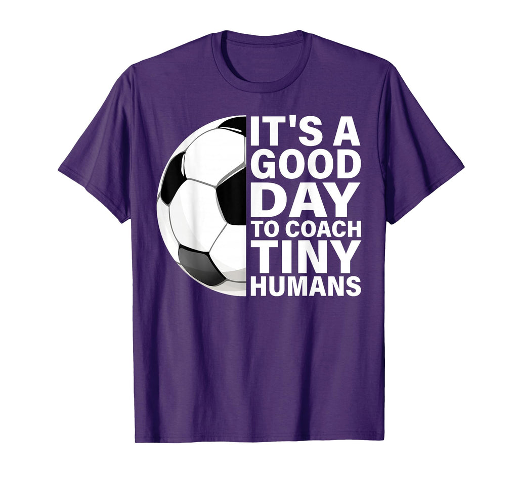 Its Good Day To Coach Tiny Humans T-Shirt - Casual Everyday Wear Unisex