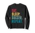 Eat Sleep Soccer Repeat Football Sweatshirt - Casual Everyday Wear Unisex
