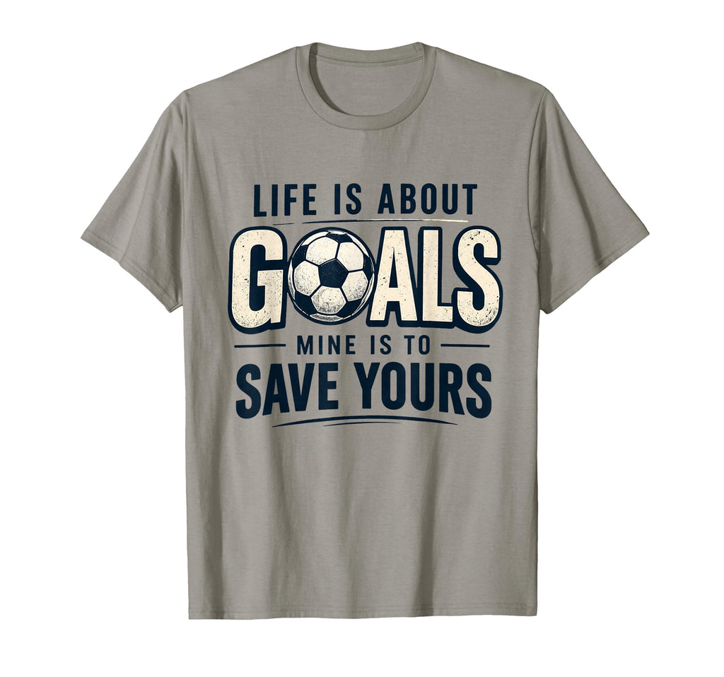 Life Is About Goals Mine Is To Save T-Shirt - Unique Graphic for Adults
