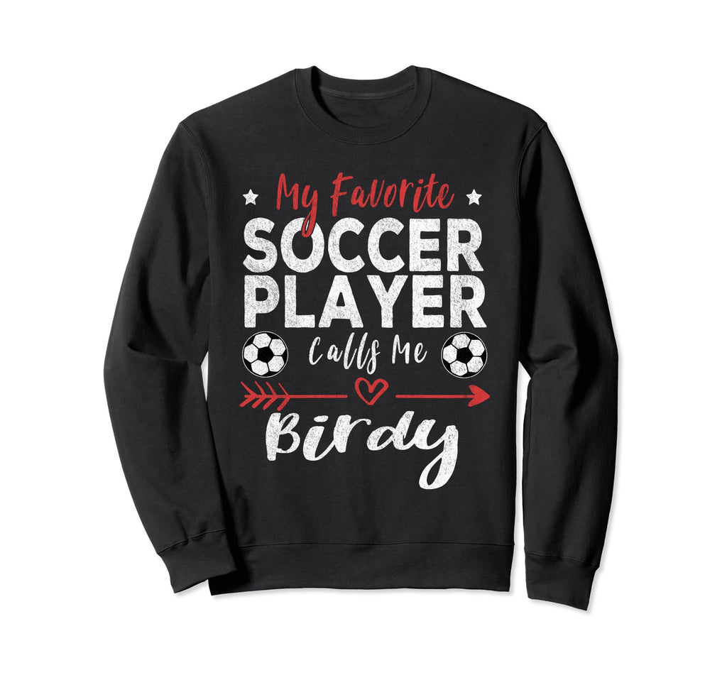 My Favorite Soccer Player Calls Me Birdy Sweatshirt - Trendy Graphic Unisex