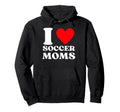 Funny I Love Soccer Moms Hoodie - Streetwear Style Men Women