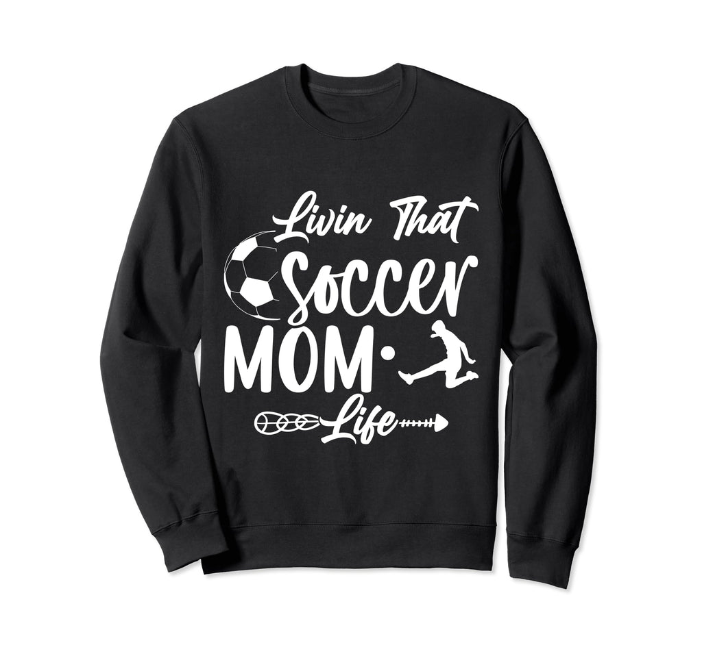 Living That Soccer Mom Life Funny Sweatshirt - Trendy Graphic Unisex