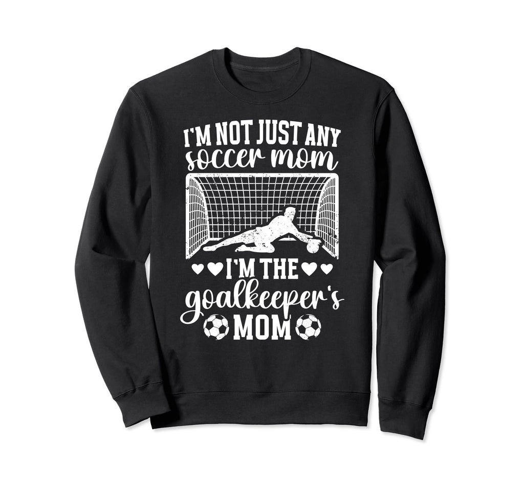 Im Soccer Goalkeeper Mom Soccer Sweatshirt - Novelty Apparel for Adults