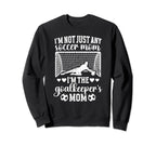 Im Soccer Goalkeeper Mom Soccer Sweatshirt - Novelty Apparel for Adults