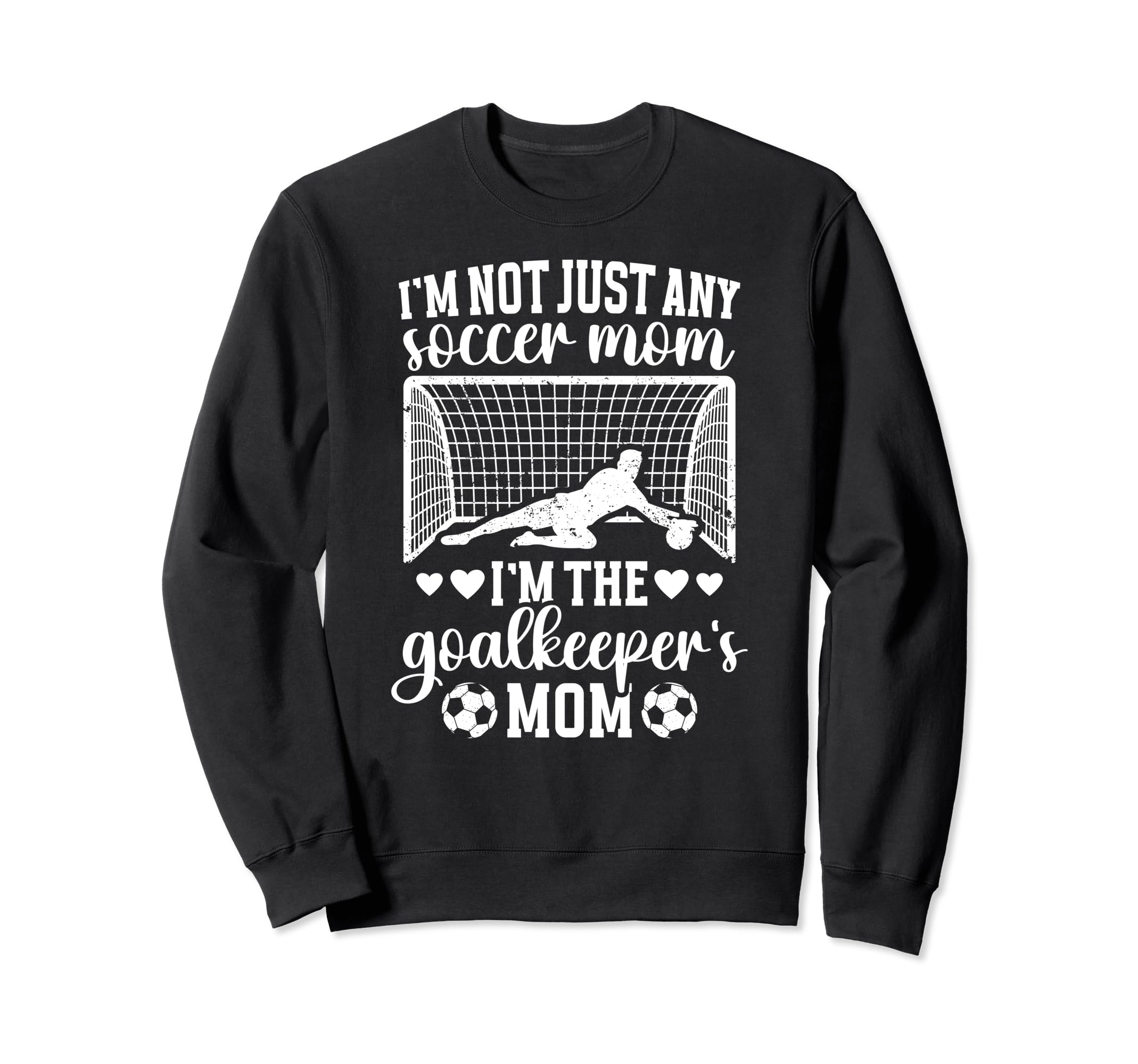 Im Soccer Goalkeeper Mom Soccer Sweatshirt - Novelty Apparel for Adults