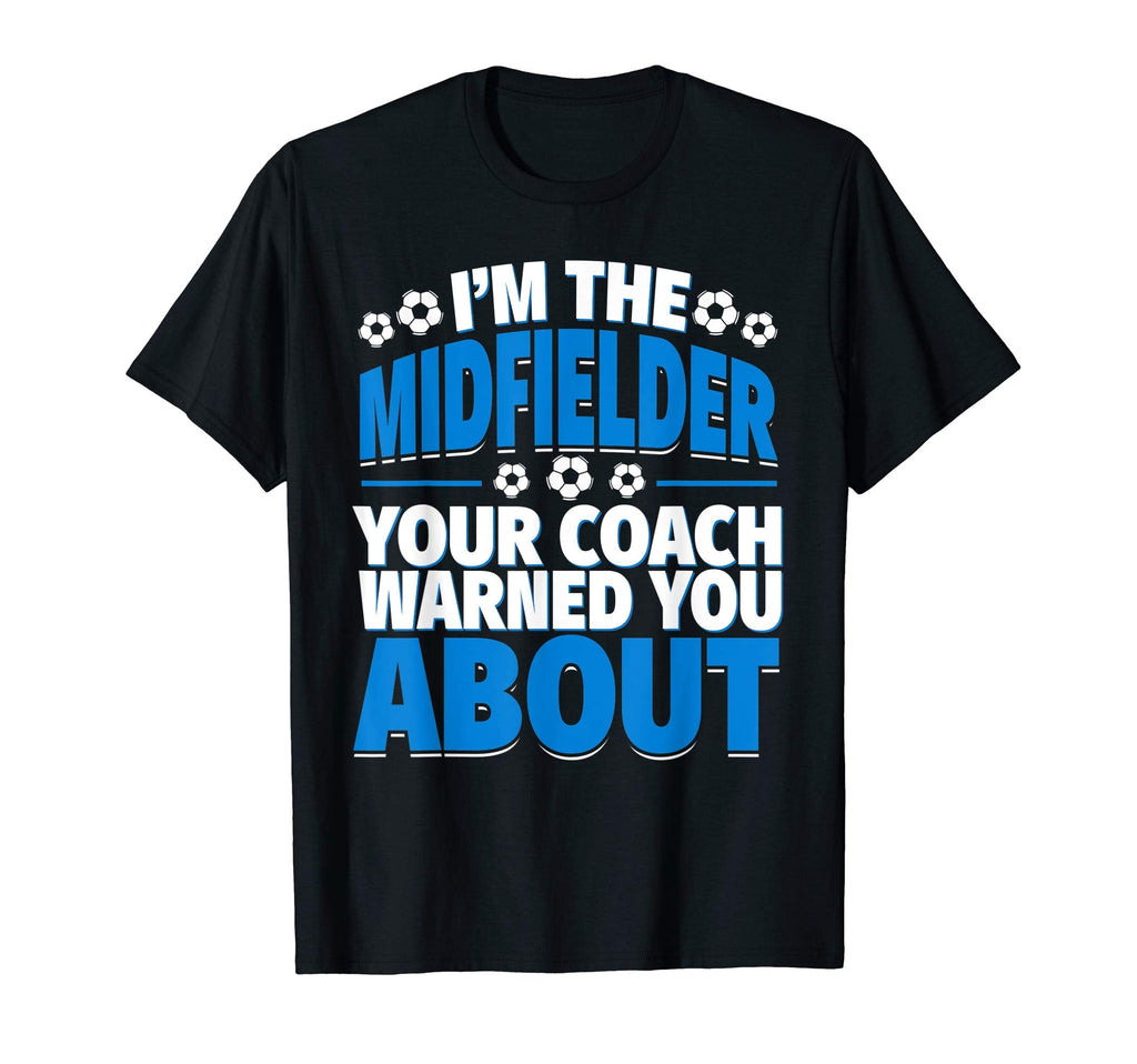 Midfielder Your Coach Warned You T-Shirt - Custom Art Print for Adults