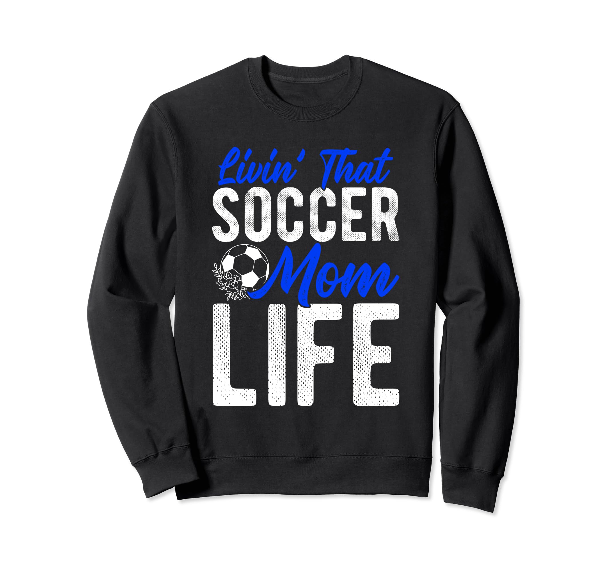 Livin That Soccer Mom Life Soccer Sweatshirt - Casual Everyday Wear Unisex