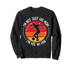 Im Not Just His Him Mom Im His Sweatshirt - Fun Novelty Design for Adults