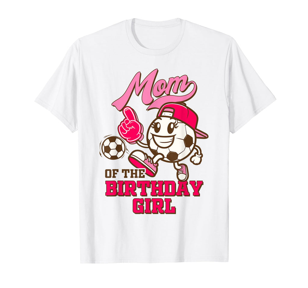 Soccer Mama Birthday Party Daughter Mom T-Shirt - Novelty Apparel Unisex