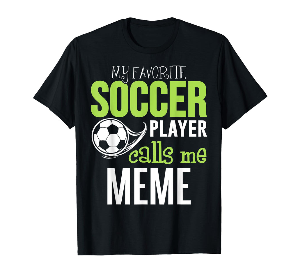 Soccer Meme My Favorite Player Calls Me T-Shirt - Graphic Print Unisex