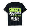 Soccer Meme My Favorite Player Calls Me T-Shirt - Graphic Print Unisex