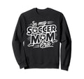 Mothers My Soccer Mom Era Day Sweatshirt - Fun Novelty Design Men Women
