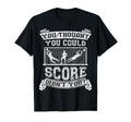 Funny Goalkeeper Football Goalie Gift T-Shirt - Novelty Apparel Unisex