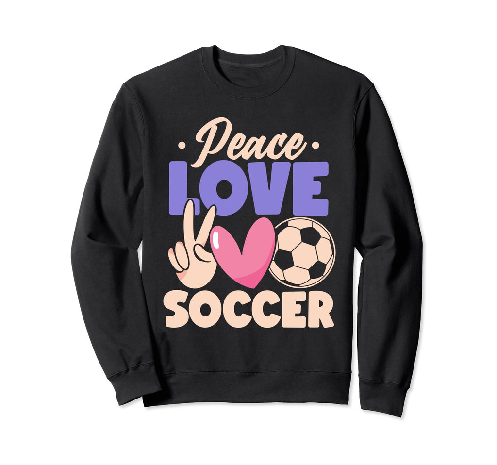 Peace Love Soccer Passionate Sweatshirt - Casual Everyday Wear Men Women