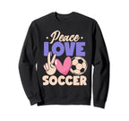 Peace Love Soccer Passionate Sweatshirt - Casual Everyday Wear Men Women