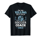 Im Not Yelling This Is My Soccer Coach T-Shirt - Minimalist Print Unisex