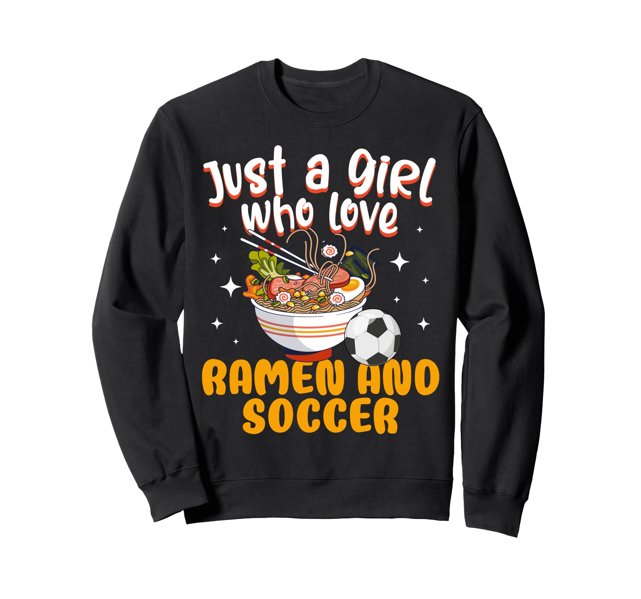 Just Who Loves Ramen And Soccer Sweatshirt - Custom Art Print for Adults