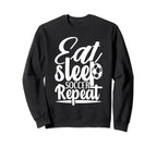 Eat Sleep Soccer Repeat Sport Player Sweatshirt - Unique Graphic Unisex