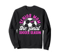 Soccer Senior Mom 2026 Final Soccer Sweatshirt - Trendy Graphic Unisex
