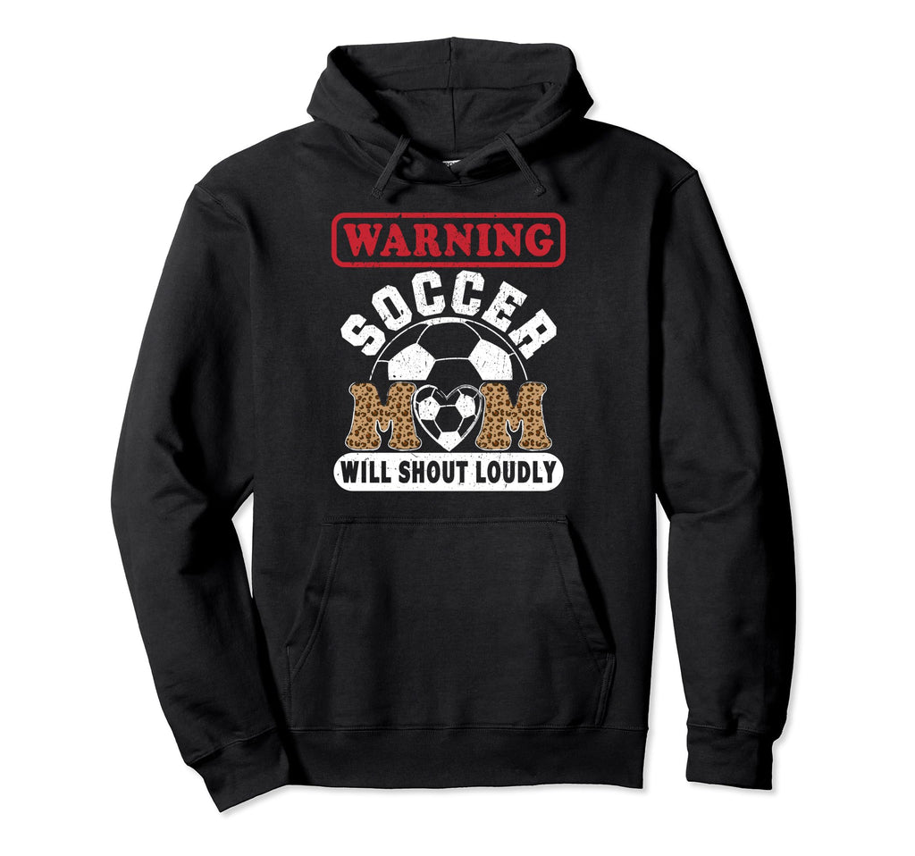 Warning Soccer Mom Will Shout Loudly Hoodie - Unique Graphic Men Women
