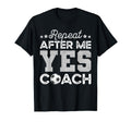 Funny Soccer Coach Gift Repeat After Me T-Shirt - Custom Art Print Unisex