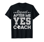 Funny Soccer Coach Gift Repeat After Me T-Shirt - Custom Art Print Unisex