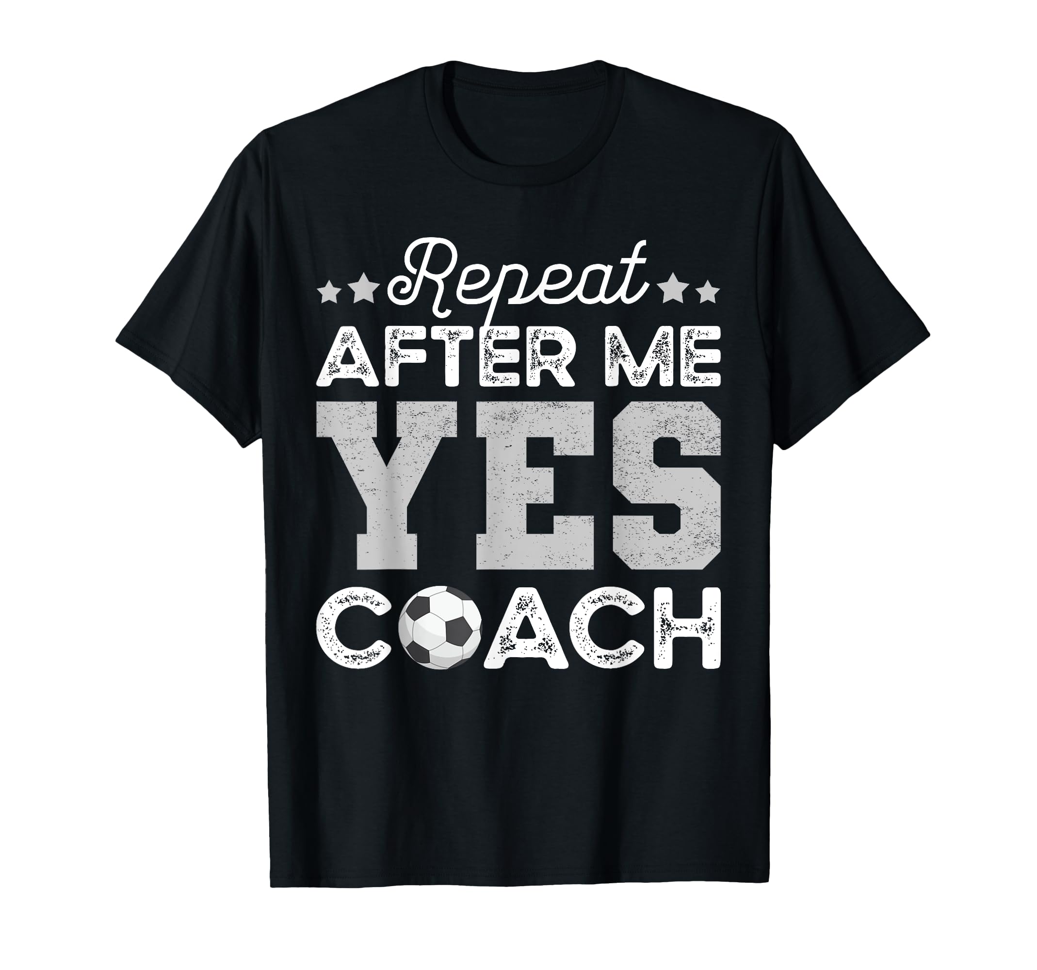 Funny Soccer Coach Gift Repeat After Me T-Shirt - Custom Art Print Unisex