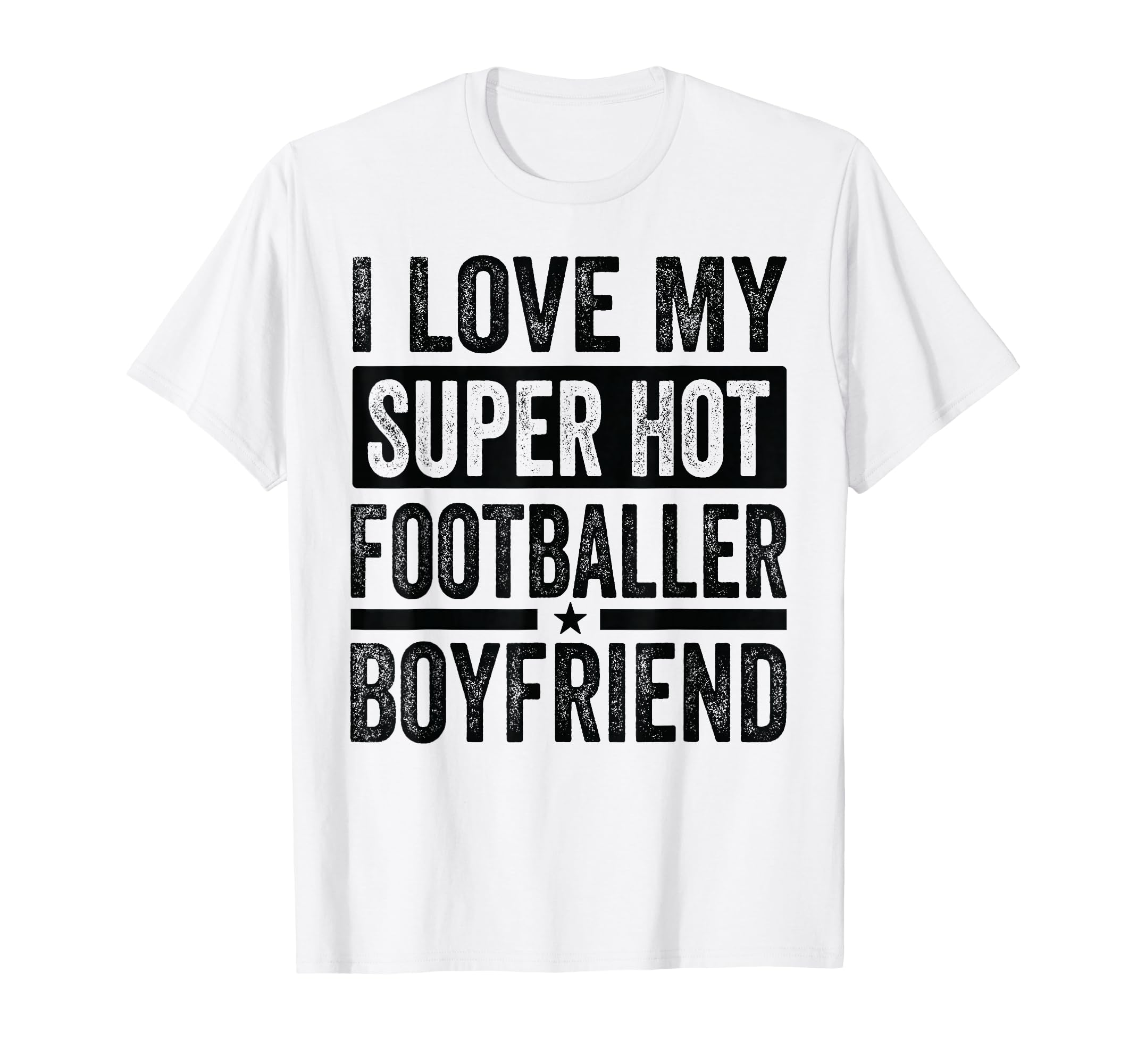 I Love My Super Hot Footballer T-Shirt - Casual Everyday Wear Men Women