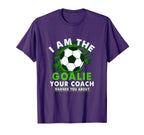 Im Goalie Your Coach Warned You T-Shirt - Fun Novelty Design Men Women