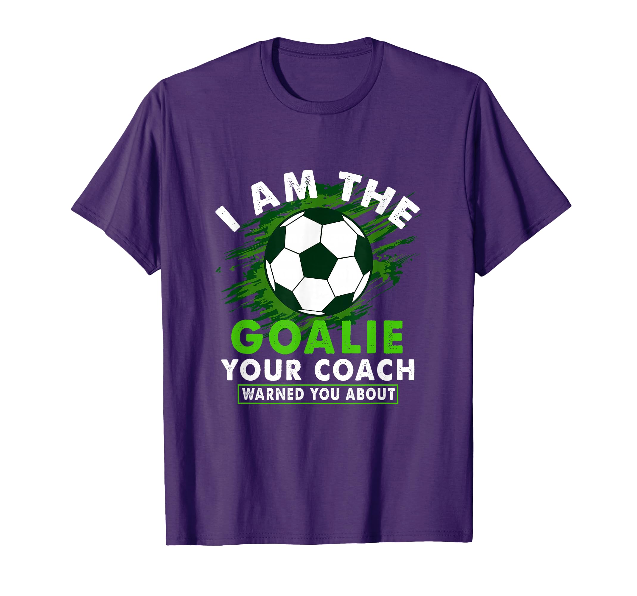 Im Goalie Your Coach Warned You T-Shirt - Fun Novelty Design Men Women