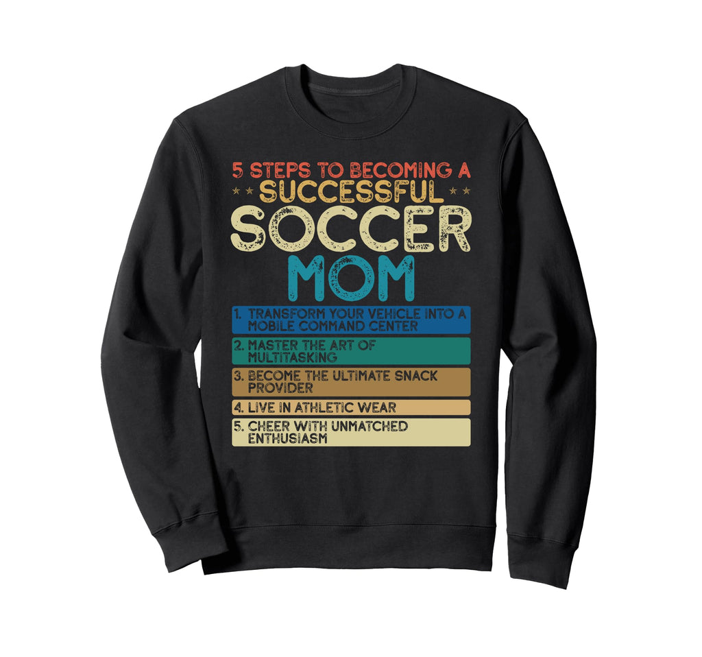 How To Be Soccer Mom 5 Easy Sweatshirt - Casual Everyday Wear Men Women