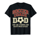 Soccer Coach Just Like Normal Dad T-Shirt - Unique Graphic Men Women