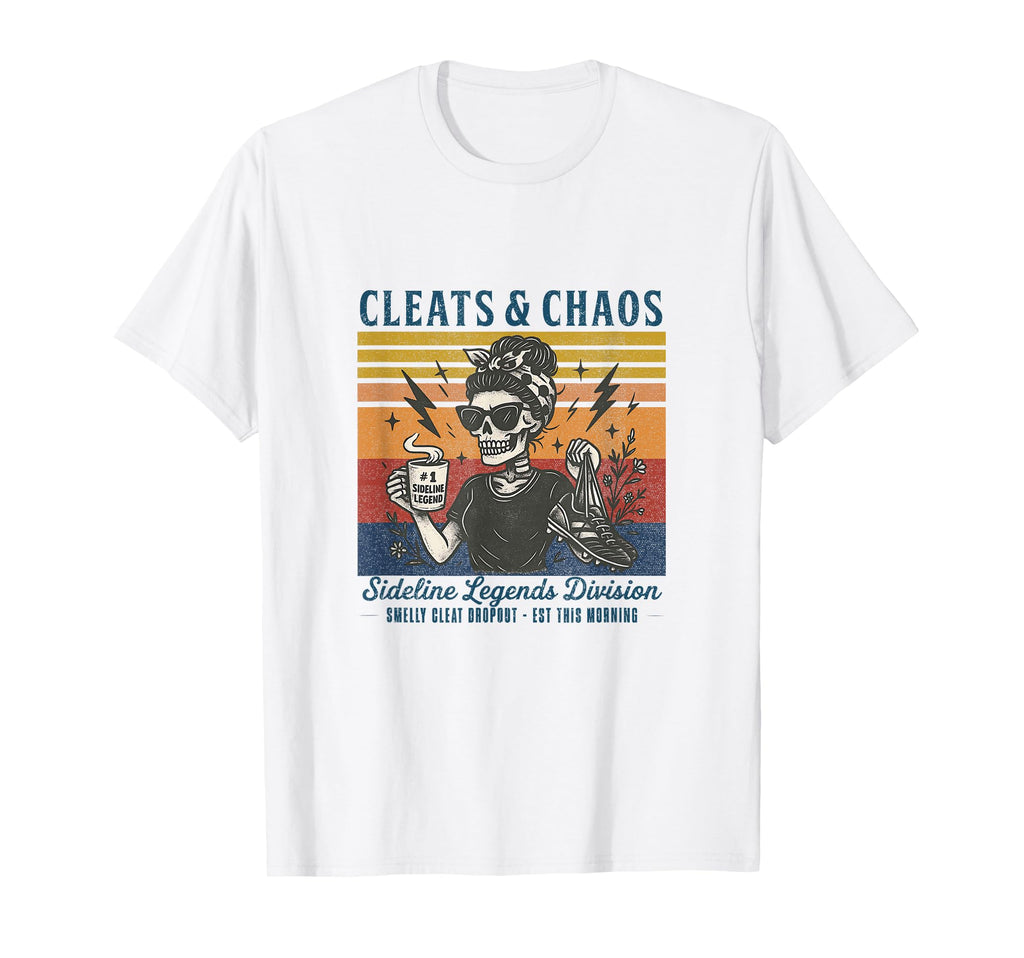 Cleats Chaos Skeleton Soccer Mom Funny T-Shirt - Novelty Apparel Men Women