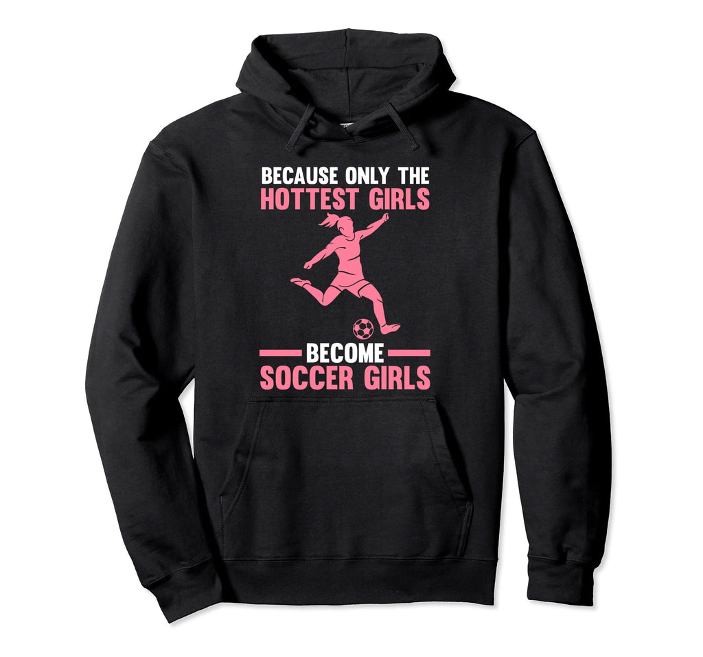 Because Only Become Soccer Soccer Soccer Hoodie - Unique Graphic Men Women