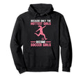 Because Only Become Soccer Soccer Soccer Hoodie - Unique Graphic Men Women