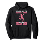Because Only Become Soccer Soccer Soccer Hoodie - Unique Graphic Men Women