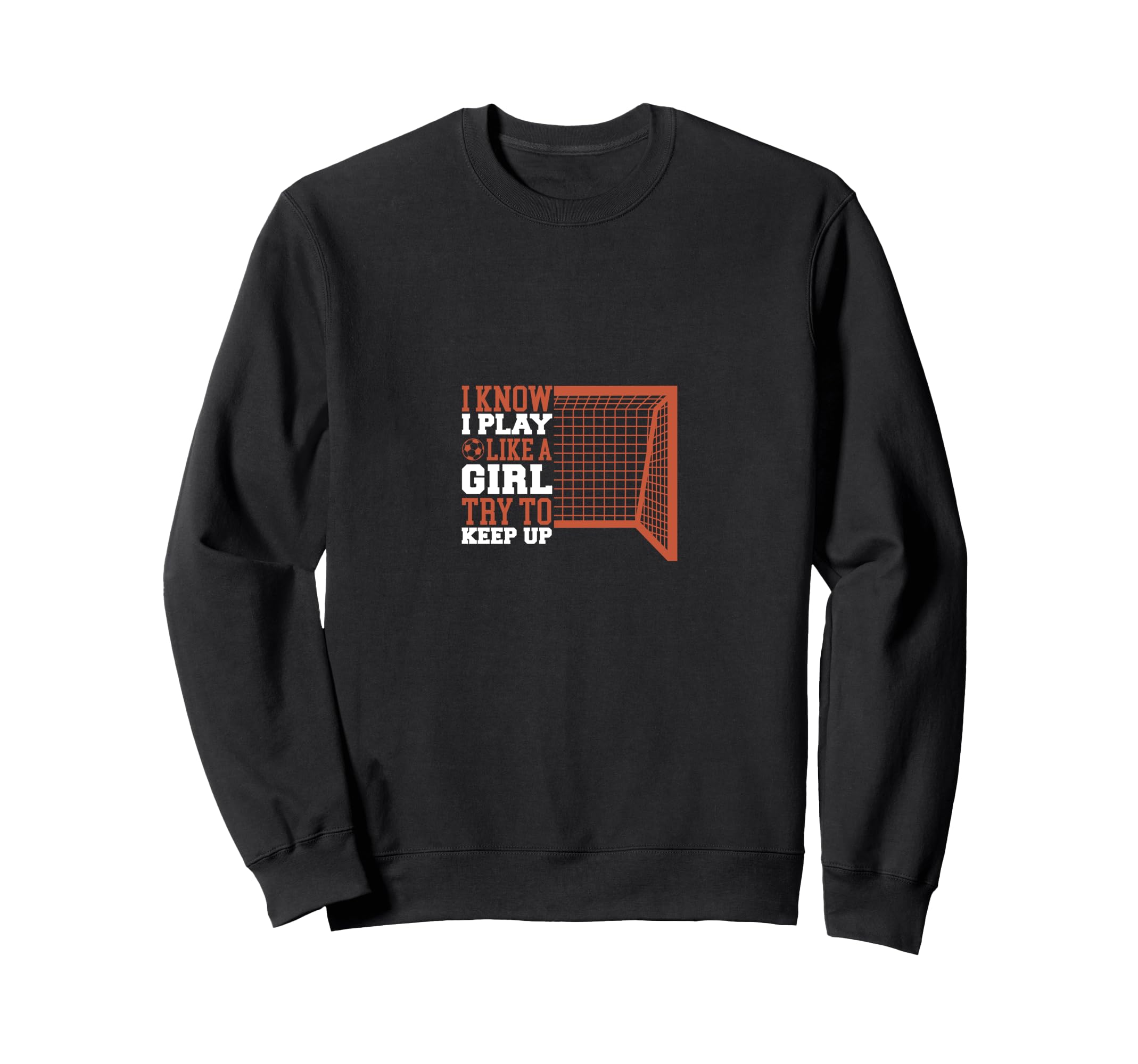 Try To Keep Up Funny Soccer Sweatshirt - Casual Everyday Wear for Adults
